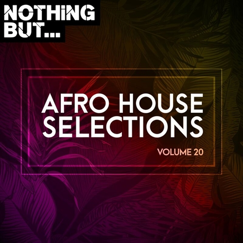 VA - Nothing But... Afro House Selections, Vol. 20 [NBAHS20]